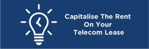 Capitalise The Rent On Your Telecom Lease